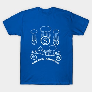 Golden Shower- Funny Money/ Capitalism Design T-Shirt